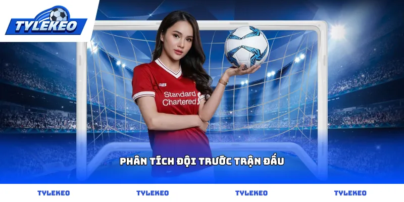 Kỹ năng phân tích đội trước trận đấu tại Tỷ Lệ Kèo